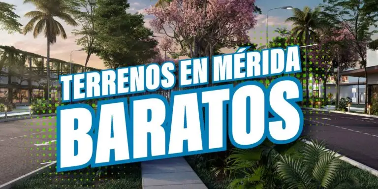 Blog Terrenos Baratos en Mérida, Yucatán. Descubre los 7 Mejores