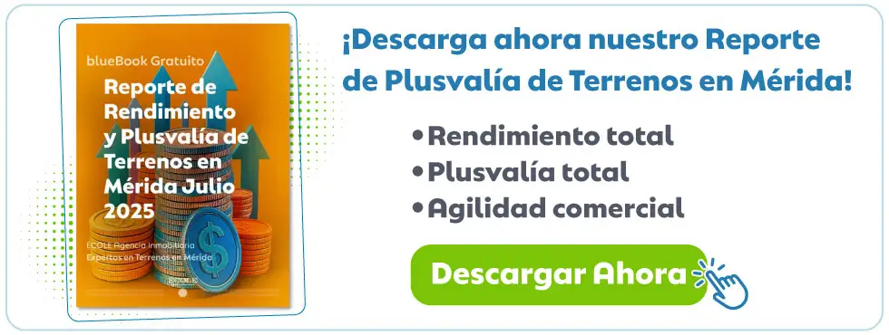 CTA Reporte de Plusvalía de Terrenos en Mérida Julio 2025