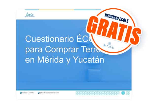 Cuestionario ÉCOLE para Comprar Terrenos en Mérida